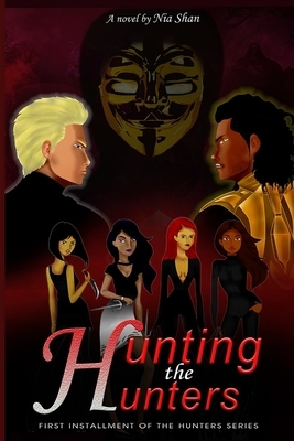 Hunting the Hunters: 1st INSTALLMENT OF THE HUNTERS SERIES by Nia Shan