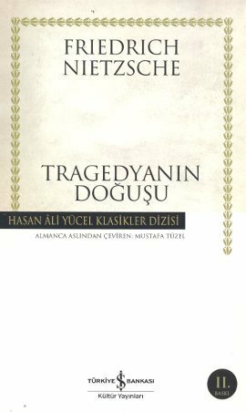 Tragedyanın Doğuşu by Friedrich Nietzsche, Mustafa Tüzel