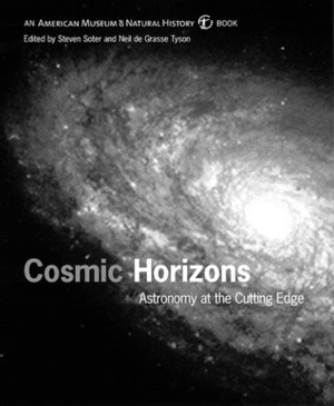 Cosmic Horizons: Astronomy at the Cutting Edge by Steven Soter, Neil deGrasse Tyson