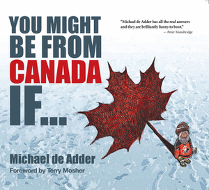 You Might Be From Canada If... by Michael de Adder