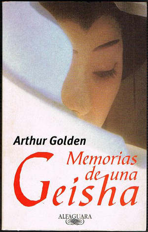 Memorias De Una Geisha by Arthur Golden
