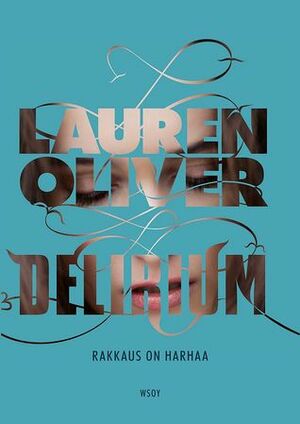 Delirium : rakkaus on harhaa by Lauren Oliver