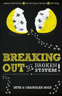 Breaking Out of a Broken System by Seth Bolt