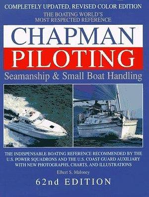 Chapman Piloting: Seamanship & Small Boat Handling by Charles Frederic Chapman, Elbert S. Maloney, Elbert S. Maloney