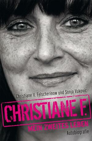 Christiane F. - Mein zweites Leben Autobiografie by Christiane V. Felscherinow, Sonja Vukovic