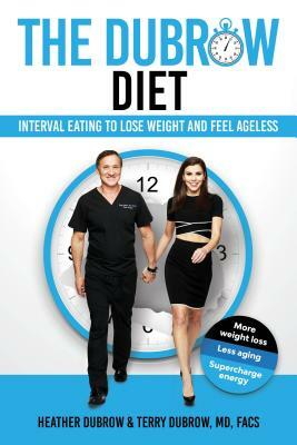 The Dubrow Diet: Interval Eating to Lose Weight and Feel Ageless by Heather Dubrow, Terry Dubrow