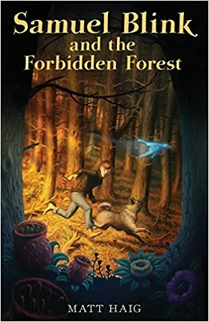 Samuel Blink and the Forbidden Forest by Matt Haig