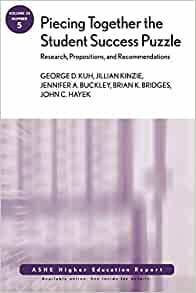 Piecing Together the Student Success Puzzle: Research, Propositions, and Recommendations: Ashe Higher Education Report by George D. Kuh, Jillian Kinzie