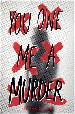 You Owe Me a Murder by Eileen Cook