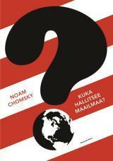 Kuka hallitsee maailmaa? by Noam Chomsky