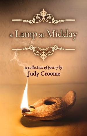 A Lamp at Midday by Judy Croome, Judy Croome