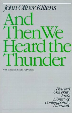 And Then We Heard the Thunder by John Oliver Killens, Mel Watkins