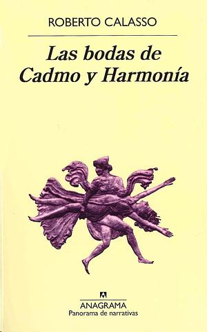 Las bodas de Cadmo y Harmonía by Roberto Calasso