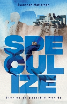 Speculize by Susannah Heffernan