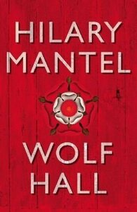 Wolf Hall by Hilary Mantel