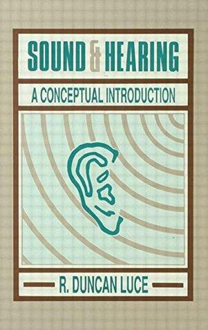 Sound &amp; Hearing: A Conceptual Introduction by Robert Duncan Luce