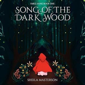 Song of the Dark Wood by Sheila Masterson