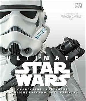 Ultimate Star Wars by Anthony Daniels, Patricia Barr, Daniel Wallace, Ryder Windham, Adam Bray