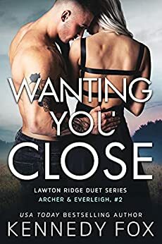 Wanting You Close by Kennedy Fox