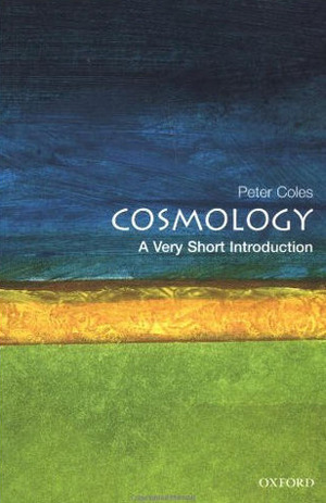 Cosmology: A Very Short Introduction by Peter Coles
