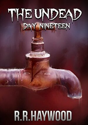 The Undead Day Nineteen by R.R. Haywood