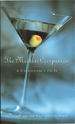 Martini Companion: A Connoisseur's Guide by Gary Regan, Mardee Haidin Regan
