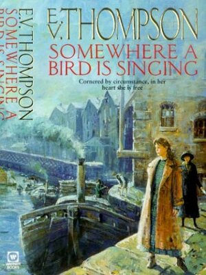 Somewhere A Bird Is Singing by E.V. Thompson