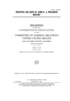 Fighting HIV/AIDS in Africa: a progress report by Committee on Foreign Relations (senate), United States Congress, United States Senate