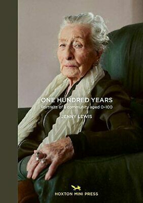 One Hundred Years: Portraits of a Community Aged 0-100 by Jenny Lewis