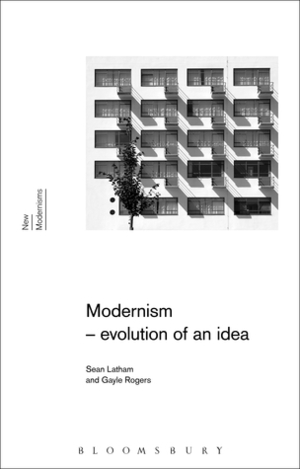 Modernism: Evolution of an Idea by Gayle Rogers, Sean Latham