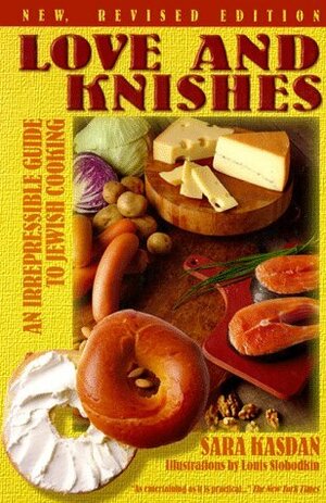 Love and Knishes: An Irrepressible Guide to Jewish Cooking by Louis Slobodkin, Sara Kasdan, Kathryn Hall