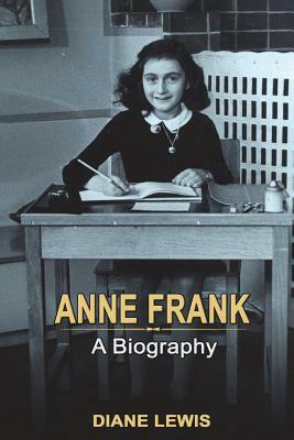 Anne Frank: A Biography by Diane Lewis
