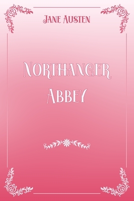 Northanger Abbey: Pink & White Premium Elegance Edition by Jane Austen