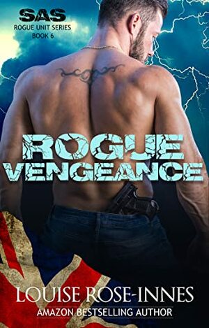 Rogue Vengeance (SAS Rogue Unit #6) by Louise Rose-Innes