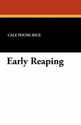 Early Reaping by Cale Young Rice