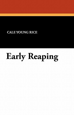 Early Reaping by Cale Young Rice