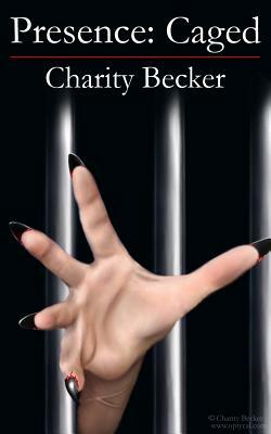 Presence Caged by Charity Becker
