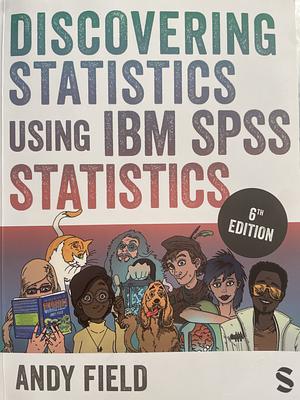 Discovering Statistics Using IBM SPSS Statistics by Andy Field