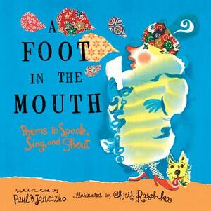 A Foot in the Mouth: Poems to Speak, Sing, and Shout by Paul B. Janeczko