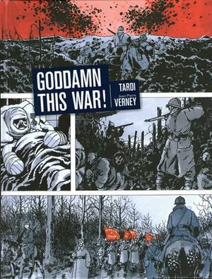 Goddamn This War! by Jean-Pierre Verney, Helge Dascher, Jacques Tardi