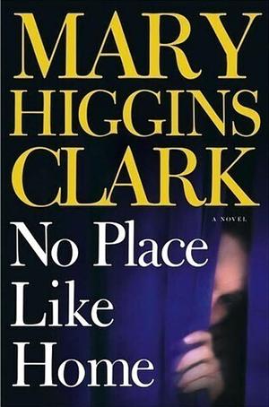 No Place Like Home by Mary Higgins Clark