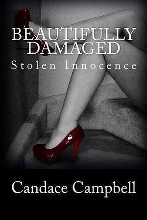 Beautifully Damaged by Candace Campbell, Candace Campbell
