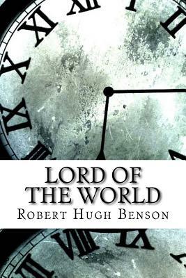 Lord of the World by Robert Hugh Benson