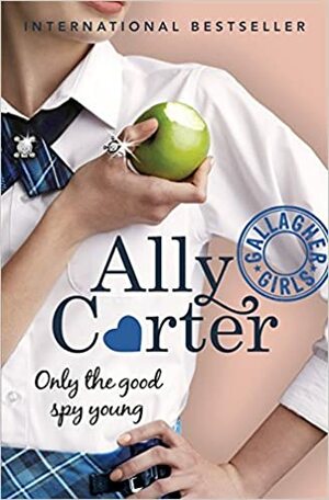 Only the Good Spy Young by Ally Carter