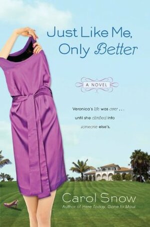 Just Like Me, Only Better by Carol Snow
