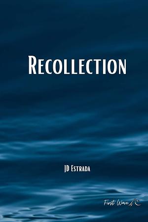 recollection: first wave by J.D. Estrada