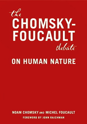 The Chomsky-Foucault Debate: On Human Nature by Michel Foucault, Noam Chomsky