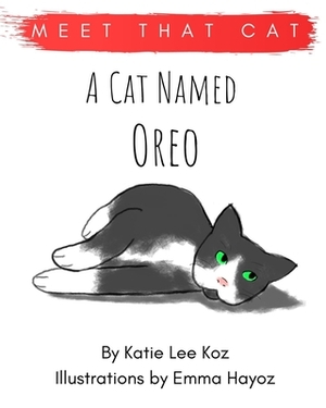 A Cat Named Oreo by Katie Lee Koz