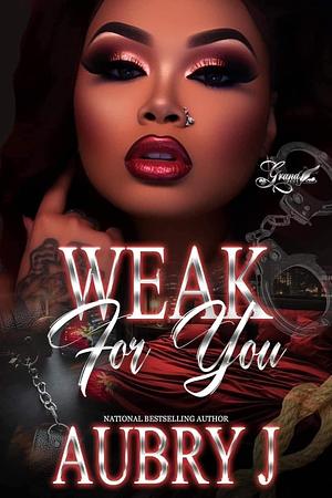 Weak for You by Aubry J.