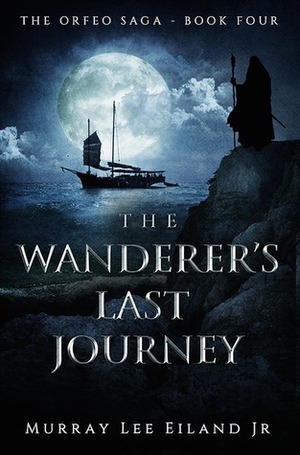 The Wanderer's Last Journey by Murray Lee Eiland Jr.
